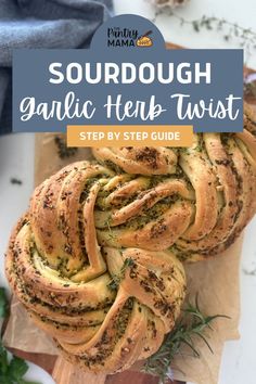 sourdough garlic herb twist on a cutting board with text overlay that reads, sourdough garlic herb twist step by step guide