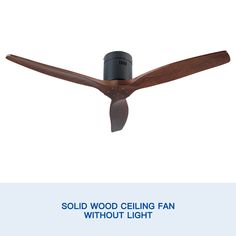 an image of a ceiling fan with the words solid wood ceiling fan without light on it