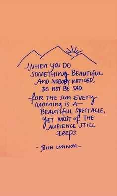 a handwritten poem written in blue ink on an orange background with the words when you do something beautiful and nobody nice, do not so