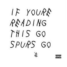 a black and white drawing with the words if your reading this go spurs go