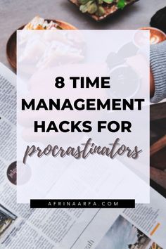 the words 8 time management hacks for procrastunitors on top of a newspaper