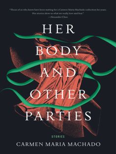 the book her body and other parties by garmen maria machhado is on display