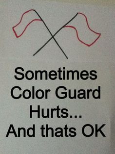 a sign that says sometimes color guard hurts and that's ok with two crossed flags