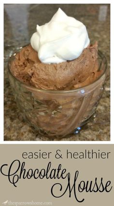 chocolate mousse in a glass bowl with whipped cream on top and the words easier & healthier above it