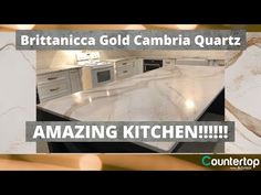 an image of a kitchen with marble countertops and white cabinets in the background text reads, britancia gold cambia quartz amazing