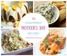 a collage of pictures with different food items and the words foolproof mother's day recipes