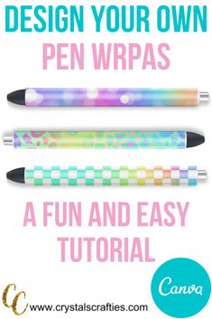 three pens with the words design your own pen wraps