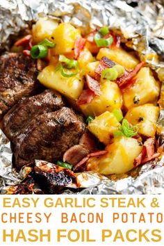 grilled steak and potatoes in foil with text overlay that reads easy garlic steak and cheesy bacon potato hash foi packs