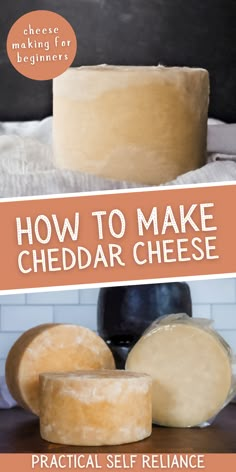 how to make cheddar cheese with text overlay that reads, how to make cheddar cheese practical self reliance