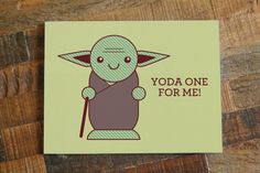 a card with an image of yoda one for me