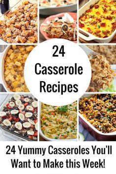 24 casserole recipes that are yummy casseroles you'll want to make this week