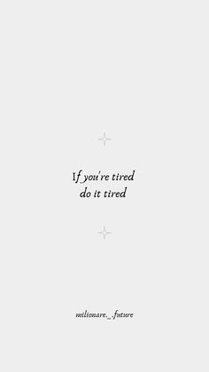 #do #mindset #luxury #tired #doit #fyp #aesthetic My Tired Is Tired, Do It Tired, Tired Quotation, Get Well, Just Do It, Quotes