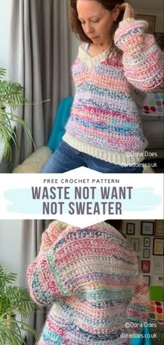 a woman wearing a crochet sweater with text that reads, free crochet pattern waste not want not sweater