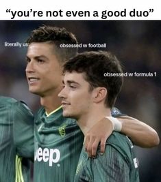 two soccer players standing next to each other with the caption that says, you're not even a good duo