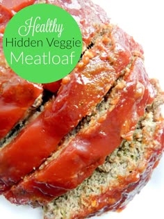 meatloaf sliced into slices on top of each other with the words healthy hidden veggie meatloaf