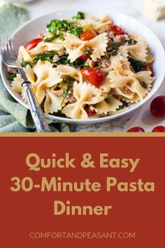 quick and easy 30 - minute pasta dinner