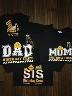 two shirts that say dad, birthday crew and sis with construction equipment in the background