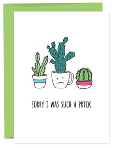 a card that says sorry i was such a prick with two cacti in pots