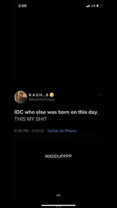 an iphone screen with the message'idc who was born on this day '