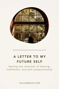 a letter to my future self setting the intention of being fulfillment, and self - companionship