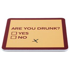 a sign that says are you drunk? yes no