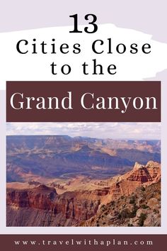 Cities close to Grand Canyon Grand Canyon Vacation, National Park Travel, Best Vacation Spots, Arizona Travel