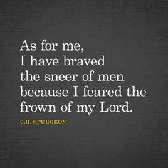 a quote from c e spurson on the topic as for me, i have braved