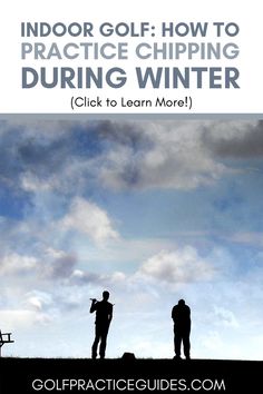 two people standing on top of a hill with the words indoor golf how to practice chipping during winter click to learn more