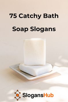 several soap bars stacked on top of each other with the text 75 catchy bath soap slogans