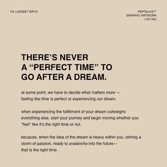 an advertisement with the words, there's never a perfect time to go after a dream