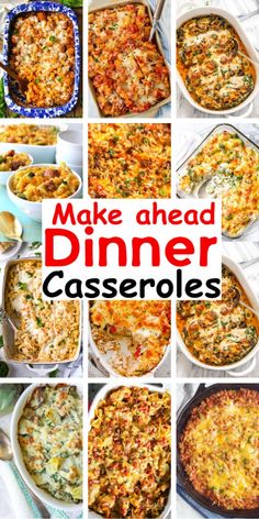 a collage of different casserole dishes with the words make ahead dinner casseroles