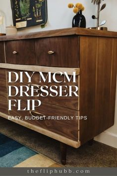 a dresser with the title diy mcm dresser flip easy, budget - friendly tips