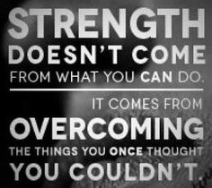 a poster with the words strength doesn't come from what you can do