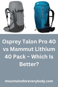 two backpacks with the words, osprey talon pro 40 vs mammut litium 40 pack which is better?