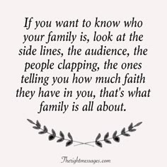 a quote that reads if you want to know who your family is, look at the side lines