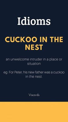 an image of some type of text on a black and yellow background with the words, idoms cuckoo in the nest