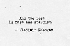 an old black and white photo with the words, and the rest is rust and stardust