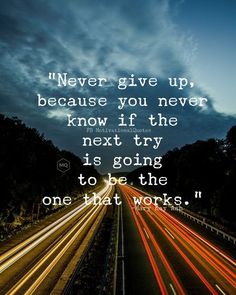 a highway with the words never give up, because you never know if they're next