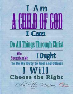 i am a child of god i can do all things through christ who straightens me i bought to do my duty to god and others i will choose the right