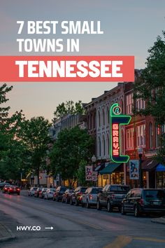 a street with cars parked in front of buildings and the words 7 best small towns in tennessee