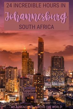 the city skyline at night with text overlay reading 24 incredible hours in johannesburg south africa