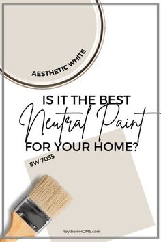 the best neutral paint for your home with text overlay that reads, is it the best neutral paint for your home?