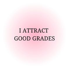 the words i attract good grade are in black and white on a light pink background