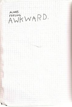 a notepad with writing on it that says always feeling awkward