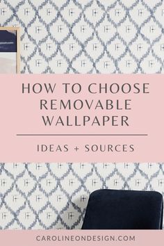 a chair with the text how to choose removable wallpaper ideas and sources