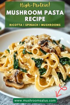 mushroom pasta recipe with spinach and mushrooms on a white plate in front of the words high protein mushroom pasta recipe