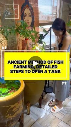 a woman standing in front of a fish tank with plants growing out of it and the words ancient mt top of fish farming, detailed steps to open a tank