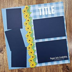 a scrapbook with sunflowers and blue paper