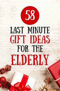 the text reads, last minute gift ideas for the elderly on a white background with red bows