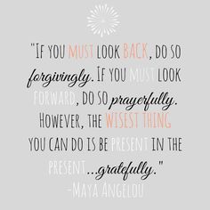 a quote that says if you must look back, do so forgingly